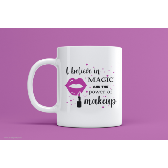 Cana cu mesaj "I believe in magic and the power of makeup"