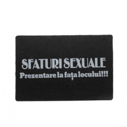 Covoras de intrare personalizat cu mesaj: “Sfaturi sexuale/ Prezentare la fata locului!!!”