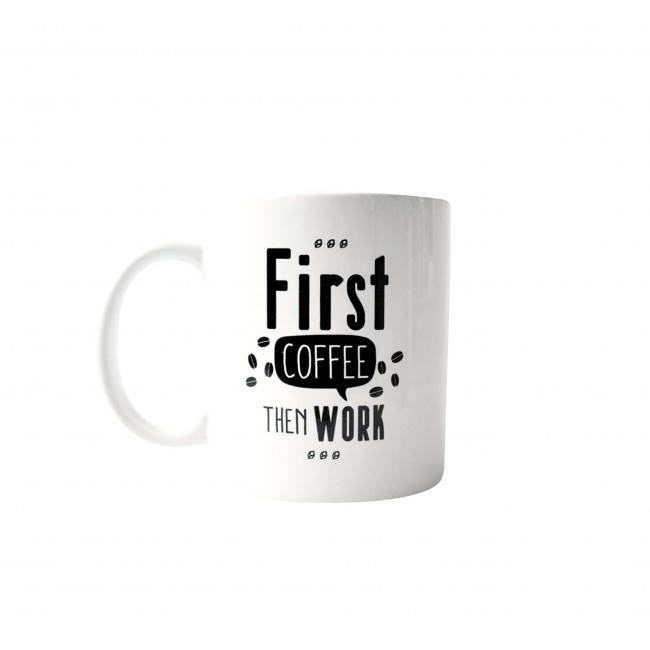Cana cu mesaj  "First coffee then Work"