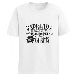 Tricou "Spread kindness not germs"