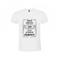 Tricou personalizat cu varsta "Editie limitata si totusi perfect"