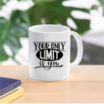 Your only limit is you 
